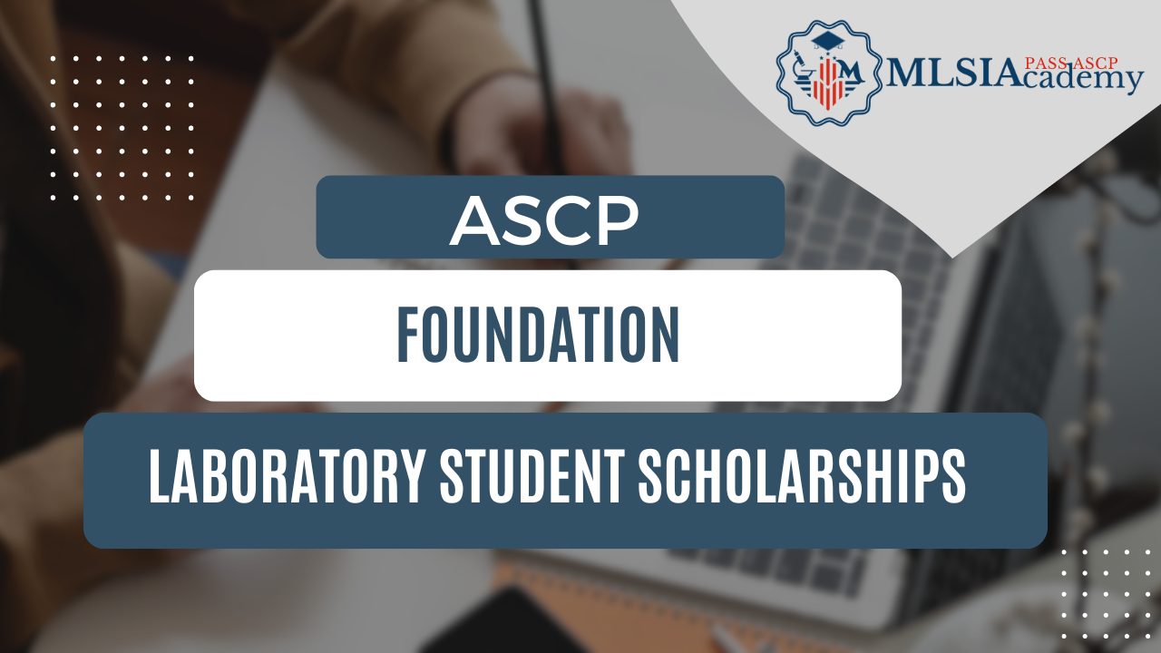 ASCP Foundation Laboratory Student Scholarships by MLSIAcademy