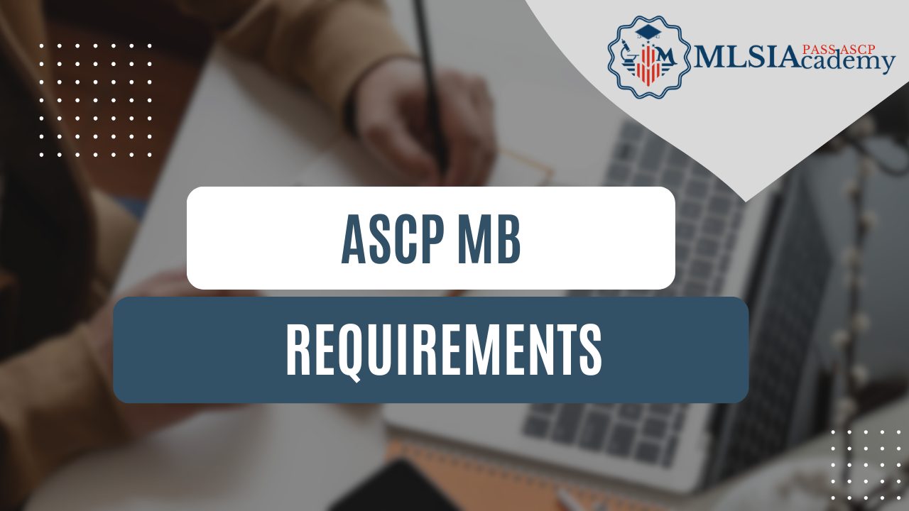 ASCP MB Requirements by MLSIAcademy