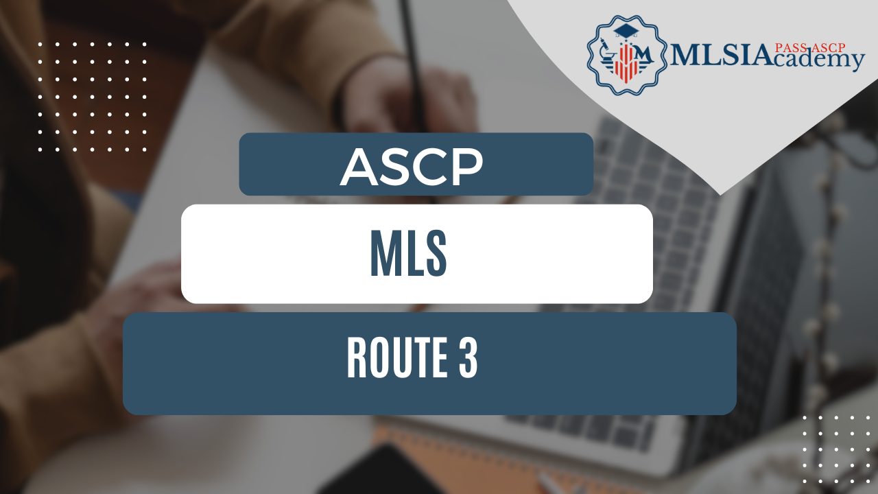ASCP MLS Route 3 by MLSIAcademy