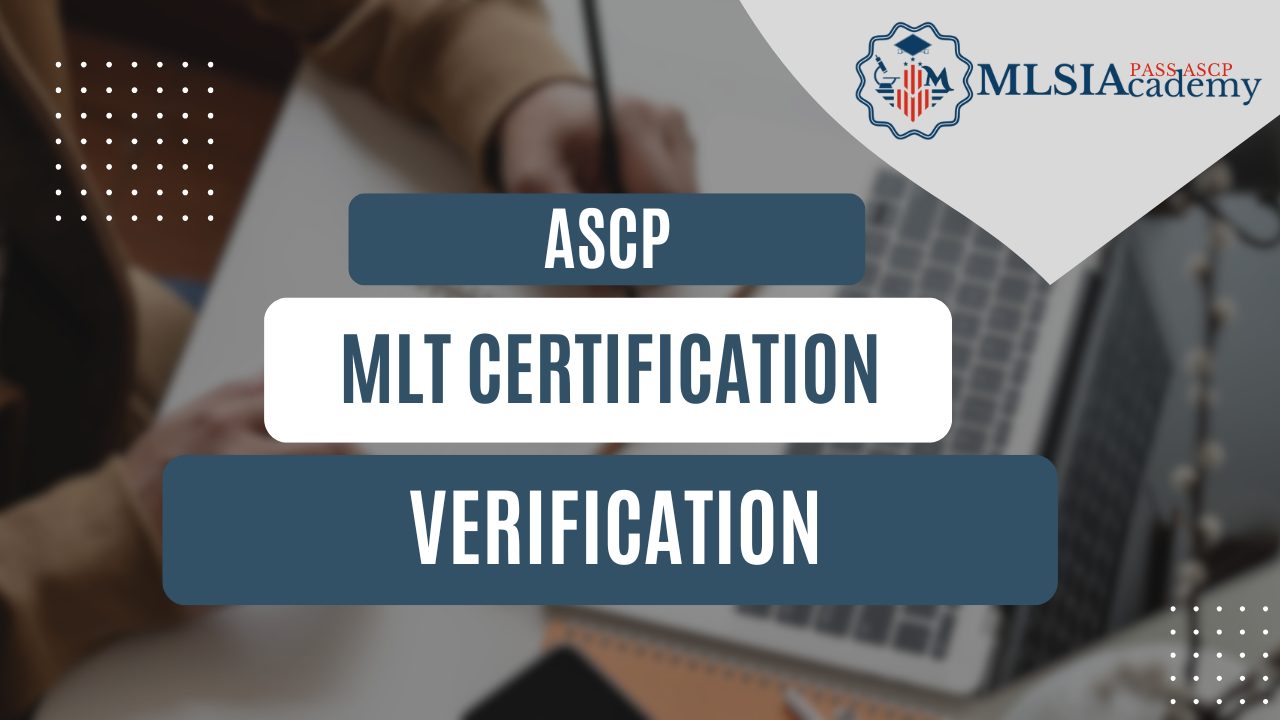 ASCP MLT Certification Verification by MLSIAcademy