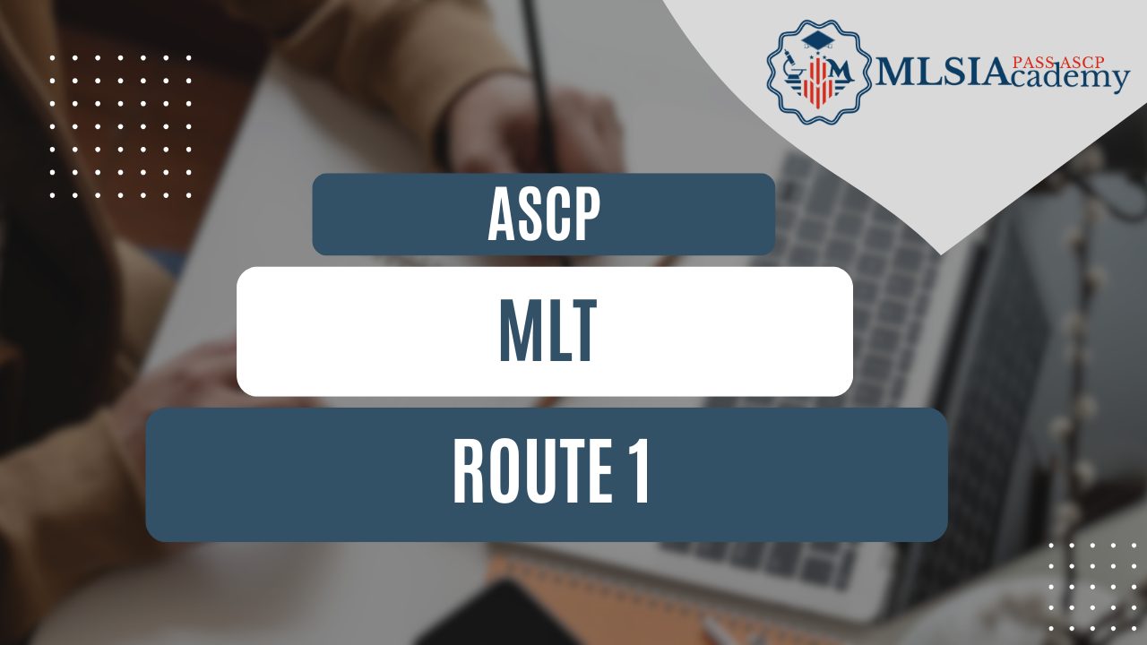 ASCP MLT Route 1 by MLSIAcademy