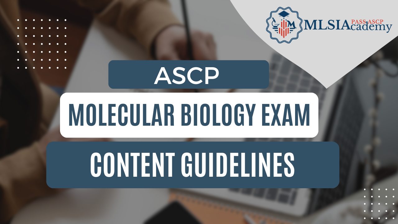 ASCP Molecular Biology Exam Content Guidelines by MLSiAcademy
