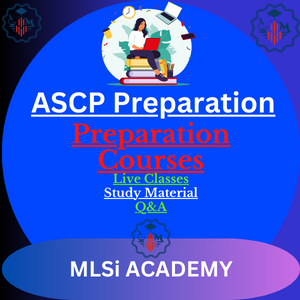 ASCP-Preparation-MB ASCP, M ASCP, C ASCP, H ASCP, BB ASCP, CG ASCP, CT ASCP, HTL ASCP, HT ASCP, PBP ASCP, MLA ASCP, SM ASCP, SC ASCP, SBB ASCP, SCT ASCP, SCYM ASCP, SH ASCP, SMBA SCP by MLSiACADEMY