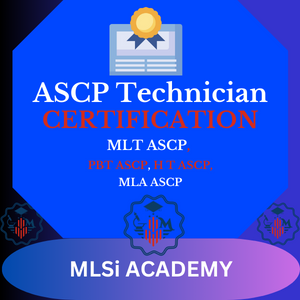 ASCP Medical Technician Certification: MLT(ASCP), HT(ASCP), PBT(ASCP) and MLA (ASCP) by MLSi ACADEMY