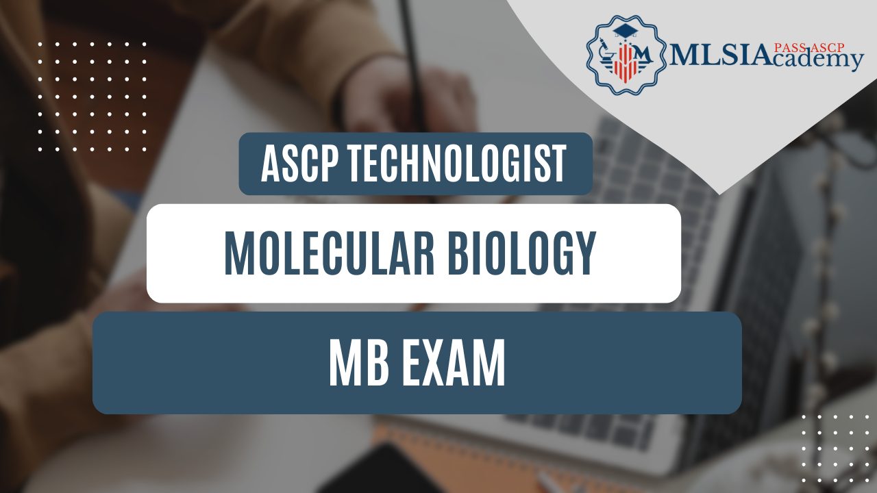 ASCP Technologist in Molecular Biology MB Exam by MLSIAcademy
