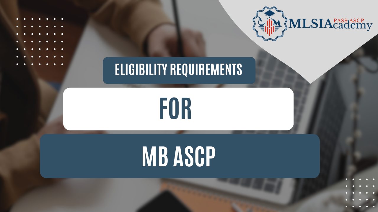 Eligibility Requirements for MB ASCP by MLSIAcademy