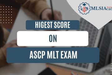 Highest Score on ASCP MLT Exam by MLSIAcademy