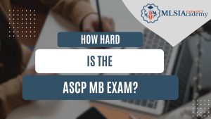 How Hard is the ASCP MB Exam? by MLSIAcademy