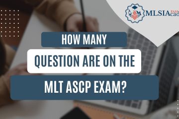 How Many Questions are on the MLT ASCP Exam by MLSIAcademy