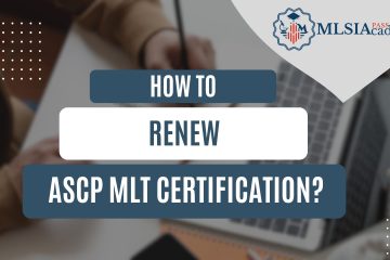 How to Renew ASCP MLT Certification? by MLSIAcademy