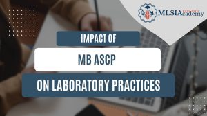 Impact of MB ASCP On Laboratory Practices by MLSIAcademy