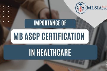Importance of MB ASCP Certification in Healthcare by MLSIAcademy