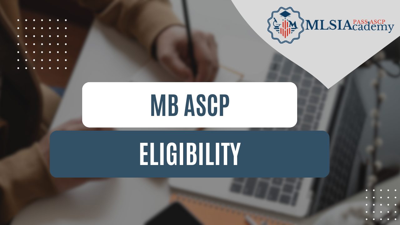 MB ASCP Eligibility by MLSIAcademy