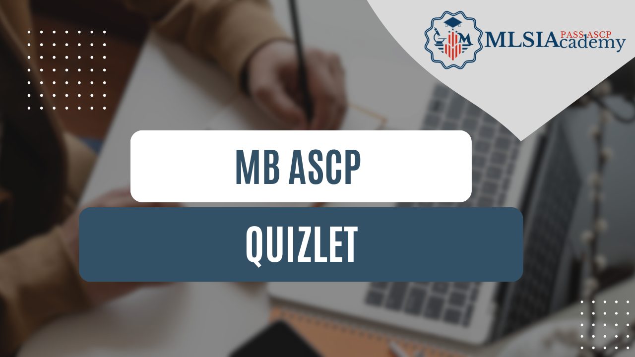 MB ASCP Quizlet by MLSIAcademy