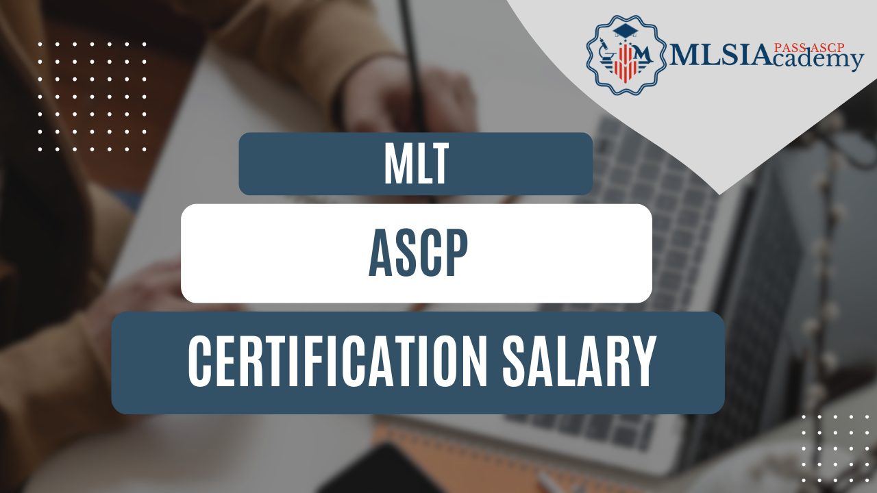 MLT ASCP Certification Salary by MLSIAcademy