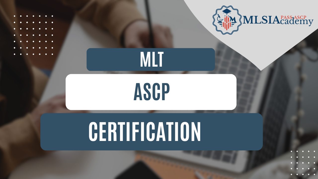 MLT ASCP Certification by MLSIAcademy