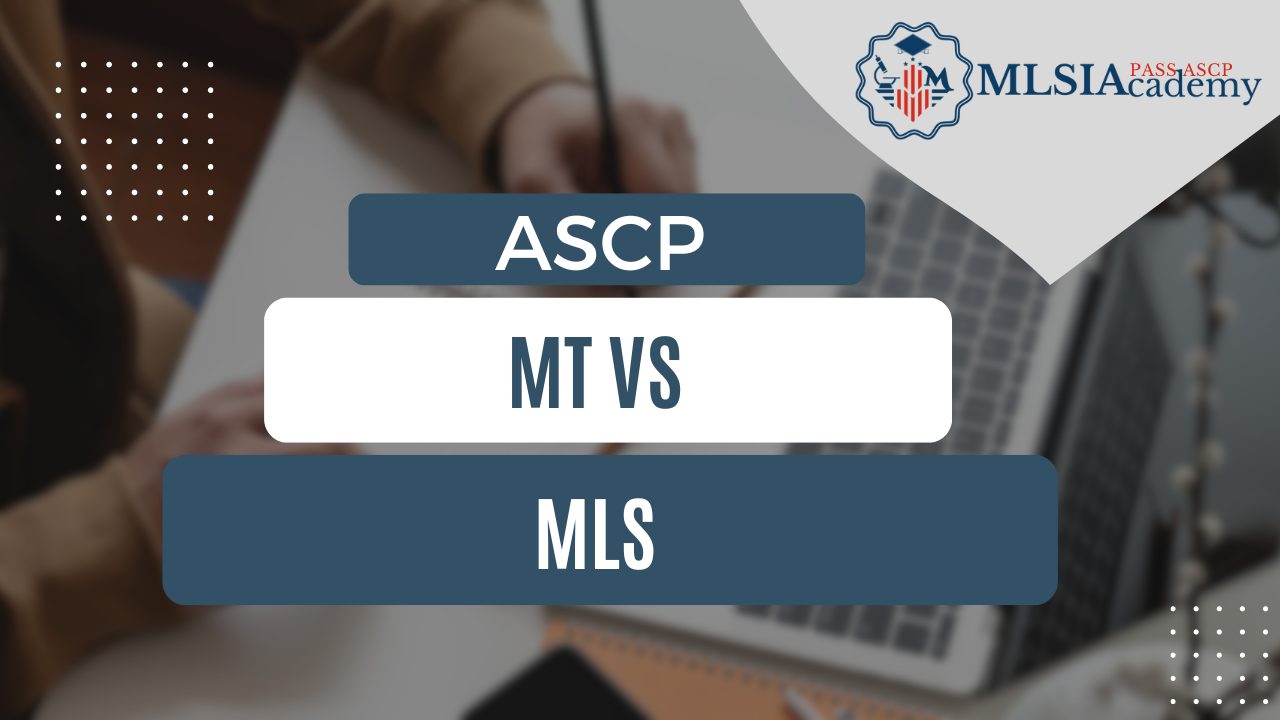 MT vs MLS ASCP by MLSIAcademy