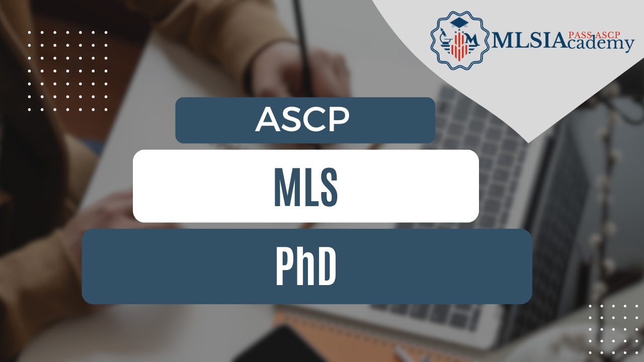 PhD MLS (ASCP) by MLSIAcademy