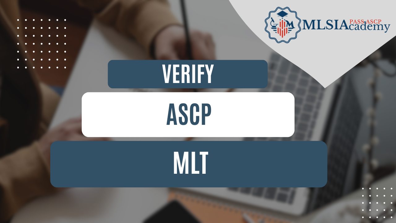 Verify ASCP MLT by MLSIAcademy