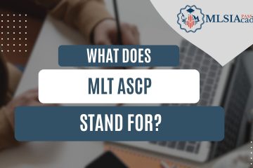 What Does MLT ASCP Stand For by MLSIAcademy